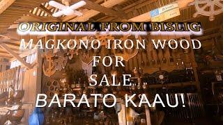 MAGKONO IRON WOOD ORIGINAL FROM LIANGA SURIGAO DEL SUR