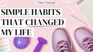 5 Habits to Change Your Life  simple + easy