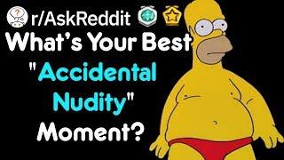 Whats Your Greatest  Accidental Nudity Moment? rAskReddit