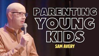 Parenting Young Kids  Sam Avery