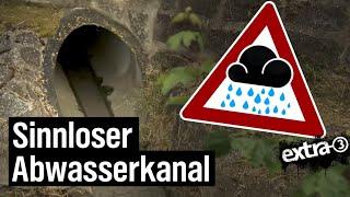 Realer Irrsinn Sinnloser Abwasserkanal  extra 3  NDR