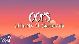 OOPS - Little Mix ft. Charlie Puth Lyrics  oops my baby