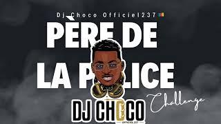 Le Père De la Police Par Dj Choco Officiel 237 Créateur du concept ….