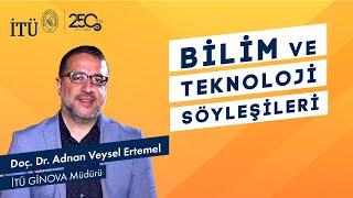 İTÜ Bilim ve Teknoloji Söyleşileri   Doç. Dr. Adnan Veysel Ertemel