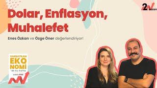 Dolar Enflasyon Muhalefet  Özge Öner & Enes Özkan  Varsayılan Ekonomi