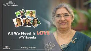 All We Need Is LOVE   #TYISpeaks  The Yoga Institute