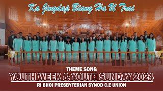 KA JINGDAP BIANG HA U TRAI  THEME SONG YOUTH WEEK & YOUTH SUNDAY 2024  RI BHOI PRESBYTERIAN SYNOD