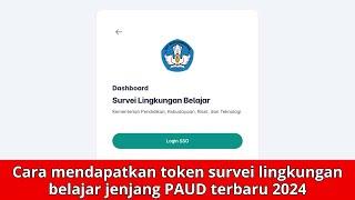 Cara mendapatkan token survei lingkungan belajar jenjang PAUD terbaru 2024