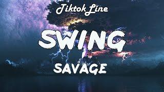 Swing - Savage Lyrics now let me see your hips swing TikTok Remix