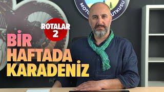 BİR HAFTADA KARADENİZ  Rotalar 2