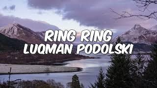 Luqman Podolski - RING RING Lirik
