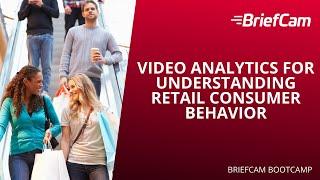 Video Analytics for Understanding Retail Consumer Behavior