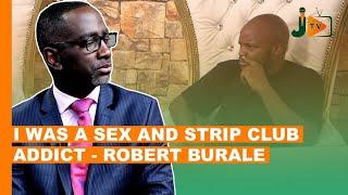 I Was A Sex & Strip Club Addict - Robert Burale  #BongaNaJalas