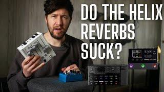 Do the Helix Reverbs Suck? compared to Strymon and Chase Bliss