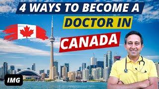 How to Become a Doctor in Canada as an IMG  4 Pathways