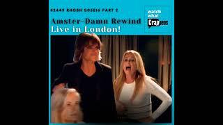 #2449 RHOBH S05E16 Part 2   Amster-Damn Rewind - Live in London