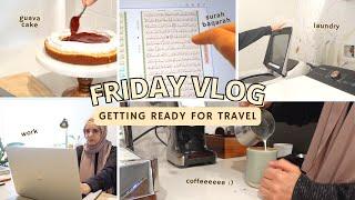 Friday Vlog  Baking Travel Prep Surah Baqarah Updates Juggling Things 
