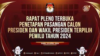 RAPAT PLENO TERBUKA PENETAPAN PASANGAN CALON PRESIDEN DAN WAKIL PRESIDEN TERPILIH PEMILU TAHUN 2024