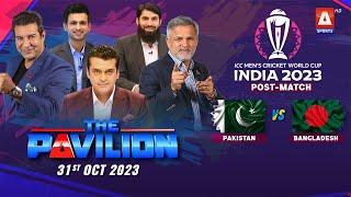 The Pavilion   PAKISTAN vs BANGLADESH  Post-Match Expert Analysis  31 Oct 2023  A Sports