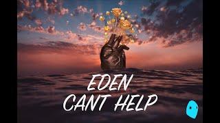 EDEN - Cant Help Lyrics