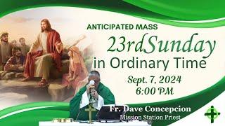 Sept. 7 2024 600pm 23rd Sunday in Ordinary Time Anticipated Mass with Fr. Dave Concepcion