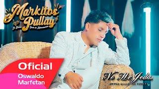 MARKITOS PULLAY 2024 - NO ME JODAS -  VIDEO OFICIAL C4K 