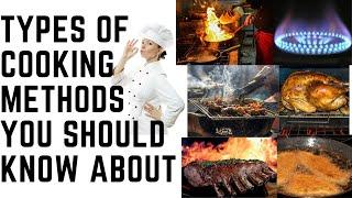 TYPES OF COOKING METHODS YOU SHOULD KNOW ABOUT