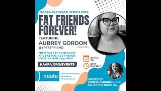 4302024 - NAAFA Webinar Series Fat Friends Forever with Aubrey Gordon