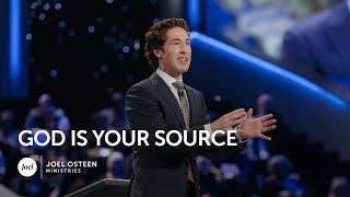 God is Your Source  Joel Osteen