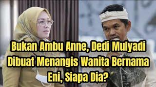 Bukan Ambu Anne Dedi Mulyadi Dibuat Menangis Wanita Bernama Eni Siapa Dia?