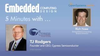 Five Minutes with TJ Rodgers Founder and CEO Cypress Semiconductor