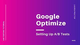 Google Optimize Tutorial How Create and Launch AB Test Experiences with Google Optimize