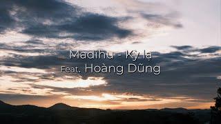 Madihu - Kỳ lạ Feat. Hoàng Dũng