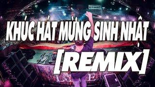 khúc Hát Mừng Sinh Nhật Remix Mừng Sinh Nhật Cho Ngày Đặc Biệt  Vui Vẻ Dành Cho Bạn