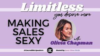 LIMITLESS - Making Sales Sexy with Olivia Chapman