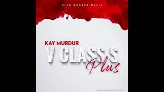 Kay Murdur - V Class S Plus Official Audio