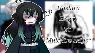 °Hashira Reacts To Muichiro CURSED Ships°  Pt 67  Kny 