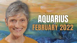 AQUARIUS February 2022 Astrology Horoscope Forecast