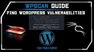 WPScan  WordPress Vulnerabilities  Kali Linux