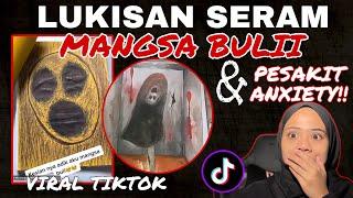 VIRAL LUKISAN SERAM MANGSA BULl SEKOLAH & PESAKIT ANXIETY 