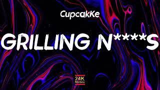 CupcakKe - Grilling N****S Lyrics if you piss me off its a sh*t show