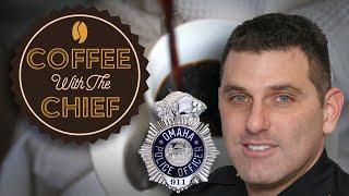 Coffee With the Chief Omaha Police Chief Todd Schmaderer