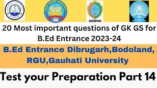 Most important GK GS questions for B.Ed Entrance 202324Gauhati Dibrugarh Bodoland UniversityPart14