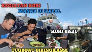 KOKI BARU DI KAPAL TUGBOAT BIRINGKASSI DAN KEGIATAN MASAK SORE  VLOG PELAUT