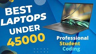 Top 3 Best Laptop under 45000 in 2022 Laptop under 45000 August 2022