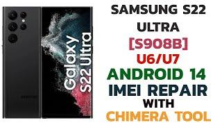 Samsung S22 Ultra S908B U6U7 Android 14 Imei Repair & Patch Cert With Chimera Tool ​⁠