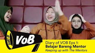 Diary of VOB #01 Keeping Up With Our Mentors