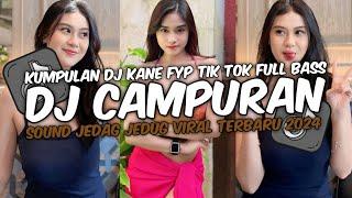 DJ CAMPURAN VIRAL TERBARU 2024 FULL BASS JEDAG JEDUG MENGKANE FYP TIKTOK