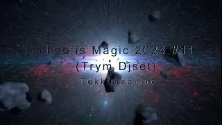 Techno is Magic 2024 #11 Trym Djset - By Tekk machine