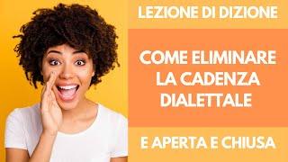 Corso di Dizione - Esercizi Come eliminare la Cadenza Dialettale - Correggere E aperta e Chiusa